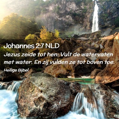 Picture 02 - Johannes 2:7 NLD - Jezus zeide tot hen: Vult de watervaten met - Bible Verse Picture