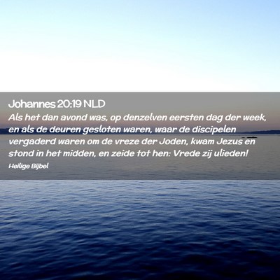 Picture 02 - Johannes 20:19 NLD - Als het dan avond was, op denzelven eersten dag - Bible Verse Picture