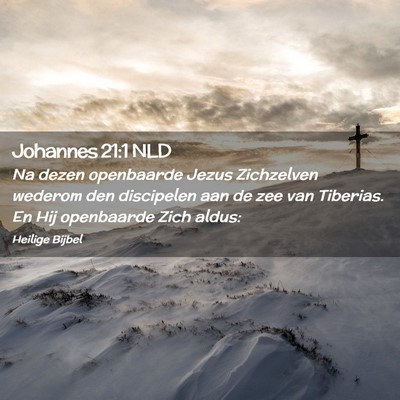 Picture 02 - Johannes 21:1 NLD - Na dezen openbaarde Jezus Zichzelven wederom den - Bible Verse Picture