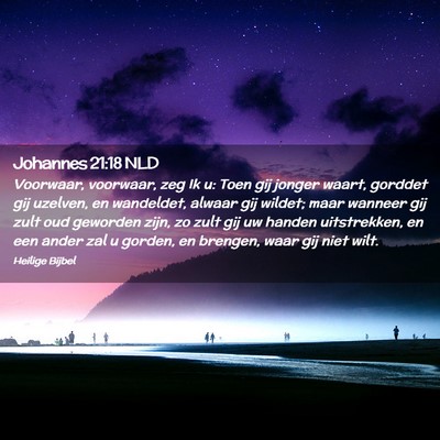 Picture 02 - Johannes 21:18 NLD - Voorwaar, voorwaar, zeg Ik u: Toen gij jonger - Bible Verse Picture