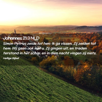 Picture 02 - Johannes 21:3 NLD - Simon Petrus zeide tot hen: Ik ga vissen. Zij - Bible Verse Picture