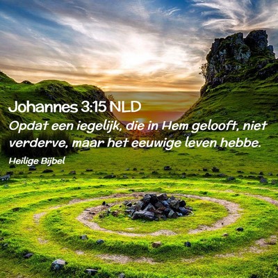 Picture 02 - Johannes 3:15 NLD - Opdat een iegelijk, die in Hem gelooft, niet - Bible Verse Picture