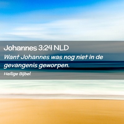 Picture 02 - Johannes 3:24 NLD - Want Johannes was nog niet in de gevangenis - Bible Verse Picture