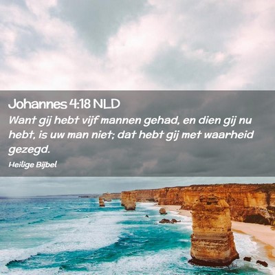 Picture 02 - Johannes 4:18 NLD - Want gij hebt vijf mannen gehad, en dien gij nu - Bible Verse Picture