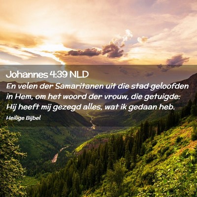 Picture 02 - Johannes 4:39 NLD - En velen der Samaritanen uit die stad geloofden - Bible Verse Picture