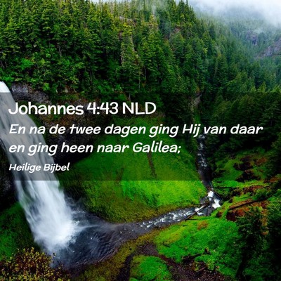 Picture 02 - Johannes 4:43 NLD - En na de twee dagen ging Hij van daar en ging - Bible Verse Picture