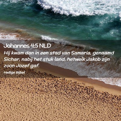 Picture 02 - Johannes 4:5 NLD - Hij kwam dan in een stad van Samaria, genaamd - Bible Verse Picture