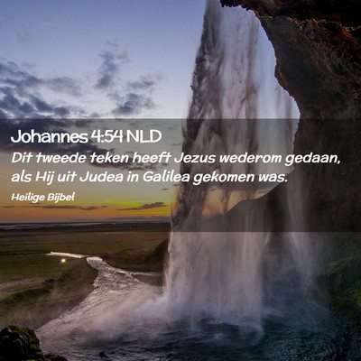 Picture 02 - Johannes 4:54 NLD - Dit tweede teken heeft Jezus wederom gedaan, als - Bible Verse Picture