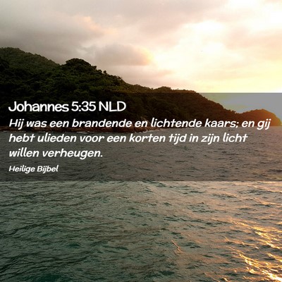 Picture 02 - Johannes 5:35 NLD - Hij was een brandende en lichtende kaars; en gij - Bible Verse Picture