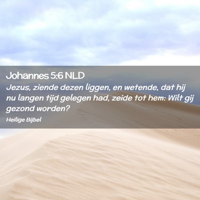 Picture 02 - Johannes 5:6 NLD - Jezus, ziende dezen liggen, en wetende, dat hij - Bible Verse Picture