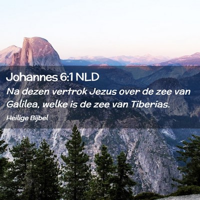 Picture 02 - Johannes 6:1 NLD - Na dezen vertrok Jezus over de zee van Galilea, - Bible Verse Picture