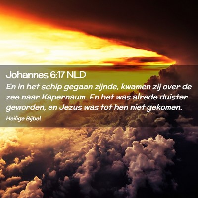 Picture 02 - Johannes 6:17 NLD - En in het schip gegaan zijnde, kwamen zij over de - Bible Verse Picture