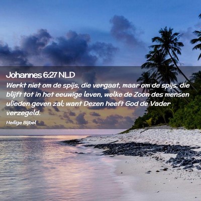 Picture 02 - Johannes 6:27 NLD - Werkt niet om de spijs, die vergaat, maar om de - Bible Verse Picture