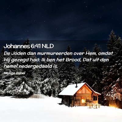 Picture 02 - Johannes 6:41 NLD - De Joden dan murmureerden over Hem, omdat Hij - Bible Verse Picture