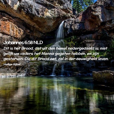 Picture 02 - Johannes 6:58 NLD - Dit is het Brood, dat uit den hemel nedergedaald - Bible Verse Picture