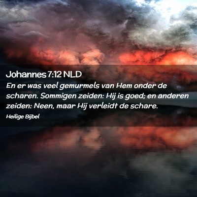 Picture 02 - Johannes 7:12 NLD - En er was veel gemurmels van Hem onder de - Bible Verse Picture