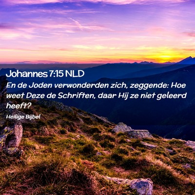 Picture 02 - Johannes 7:15 NLD - En de Joden verwonderden zich, zeggende: Hoe weet - Bible Verse Picture