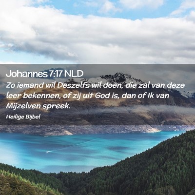 Picture 02 - Johannes 7:17 NLD - Zo iemand wil Deszelfs wil doen, die zal van deze - Bible Verse Picture