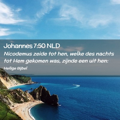 Picture 02 - Johannes 7:50 NLD - Nicodemus zeide tot hen, welke des nachts tot Hem - Bible Verse Picture
