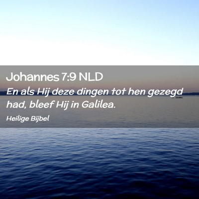 Picture 02 - Johannes 7:9 NLD - En als Hij deze dingen tot hen gezegd had, bleef - Bible Verse Picture