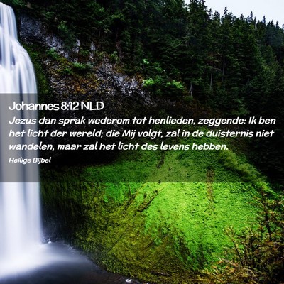 Picture 02 - Johannes 8:12 NLD - Jezus dan sprak wederom tot henlieden, zeggende: - Bible Verse Picture