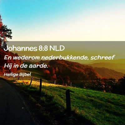 Picture 02 - Johannes 8:8 NLD - En wederom nederbukkende, schreef Hij in de - Bible Verse Picture