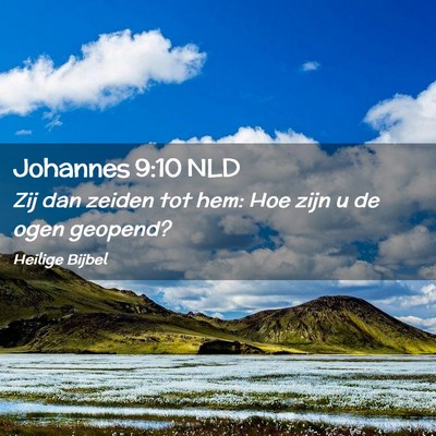 Picture 02 - Johannes 9:10 NLD - Zij dan zeiden tot hem: Hoe zijn u de ogen - Bible Verse Picture