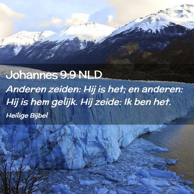 Picture 02 - Johannes 9:9 NLD - Anderen zeiden: Hij is het; en anderen: Hij is - Bible Verse Picture