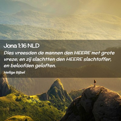 Picture 02 - Jona 1:16 NLD - Dies vreesden de mannen den HEERE met grote - Bible Verse Picture