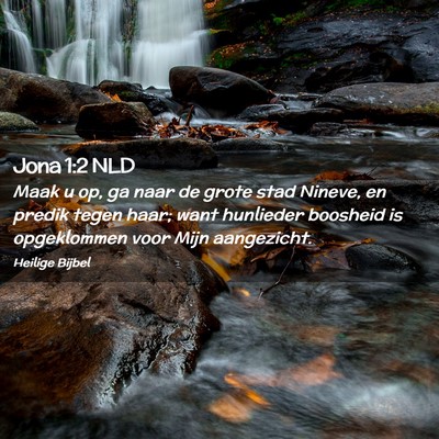 Picture 02 - Jona 1:2 NLD - Maak u op, ga naar de grote stad Nineve, en - Bible Verse Picture