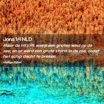 Picture 02 - Jona 1:4 NLD - Maar de HEERE wierp een groten wind op de zee; en - Bible Verse Picture