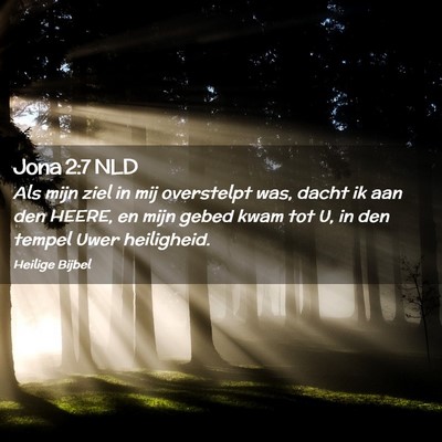 Picture 02 - Jona 2:7 NLD - Als mijn ziel in mij overstelpt was, dacht ik aan - Bible Verse Picture