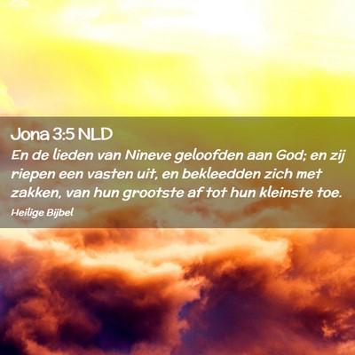 Picture 02 - Jona 3:5 NLD - En de lieden van Nineve geloofden aan God; en zij - Bible Verse Picture
