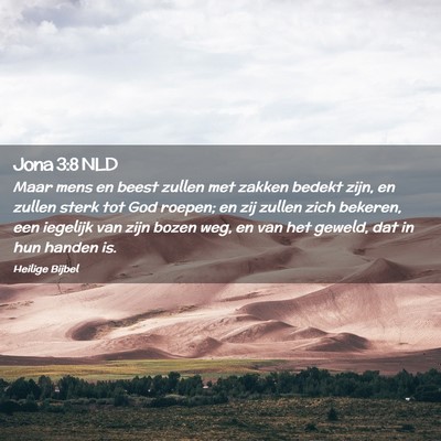 Picture 02 - Jona 3:8 NLD - Maar mens en beest zullen met zakken bedekt zijn, - Bible Verse Picture