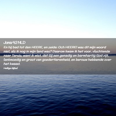 Picture 02 - Jona 4:2 NLD - En hij bad tot den HEERE, en zeide: Och HEERE! - Bible Verse Picture