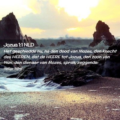 Picture 02 - Jozua 1:1 NLD - Het geschiedde nu, na den dood van Mozes, den - Bible Verse Picture