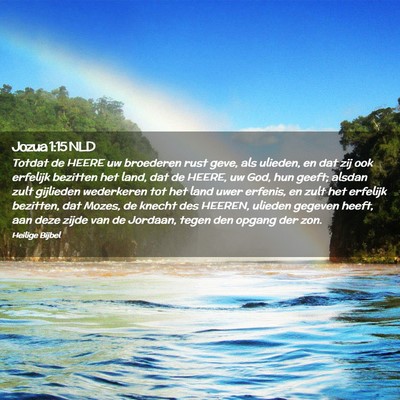 Picture 02 - Jozua 1:15 NLD - Totdat de HEERE uw broederen rust geve, als - Bible Verse Picture