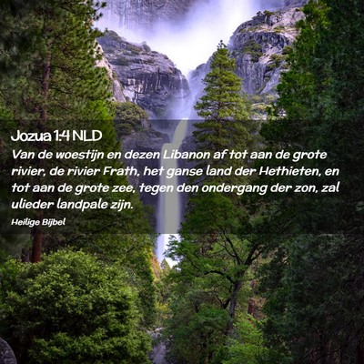 Picture 02 - Jozua 1:4 NLD - Van de woestijn en dezen Libanon af tot aan de - Bible Verse Picture