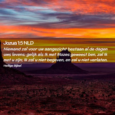 Picture 02 - Jozua 1:5 NLD - Niemand zal voor uw aangezicht bestaan al de - Bible Verse Picture