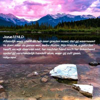 Picture 02 - Jozua 1:7 NLD - Alleenlijk wees sterk en heb zeer goeden moed, - Bible Verse Picture