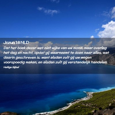 Picture 02 - Jozua 1:8 NLD - Dat het boek dezer wet niet wijke van uw mond, - Bible Verse Picture