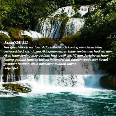 Picture 02 - Jozua 10:1 NLD - Het geschiedde nu, toen Adoni-Zedek, de koning - Bible Verse Picture