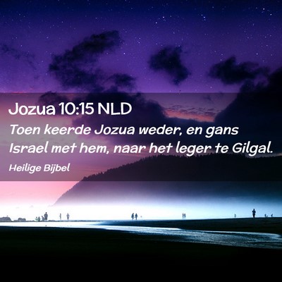 Picture 02 - Jozua 10:15 NLD - Toen keerde Jozua weder, en gans Israel met hem, - Bible Verse Picture