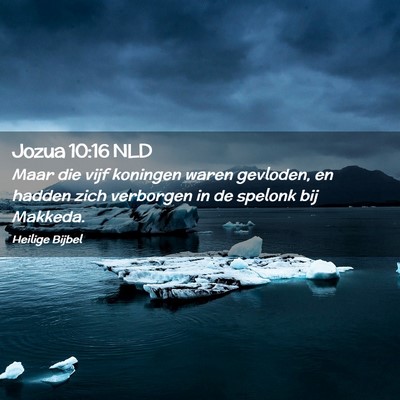 Picture 02 - Jozua 10:16 NLD - Maar die vijf koningen waren gevloden, en hadden - Bible Verse Picture