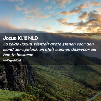 Picture 02 - Jozua 10:18 NLD - Zo zeide Jozua: Wentelt grote stenen voor den - Bible Verse Picture