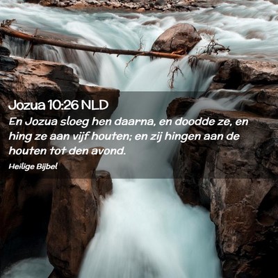 Picture 02 - Jozua 10:26 NLD - En Jozua sloeg hen daarna, en doodde ze, en hing - Bible Verse Picture