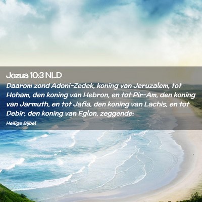 Picture 02 - Jozua 10:3 NLD - Daarom zond Adoni-Zedek, koning van Jeruzalem, - Bible Verse Picture