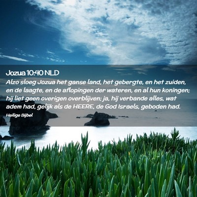 Picture 02 - Jozua 10:40 NLD - Alzo sloeg Jozua het ganse land, het gebergte, en - Bible Verse Picture