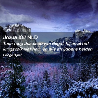 Picture 02 - Jozua 10:7 NLD - Toen toog Jozua op van Gilgal, hij en al het - Bible Verse Picture