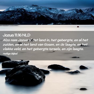 Picture 02 - Jozua 11:16 NLD - Alzo nam Jozua al dat land in, het gebergte, en - Bible Verse Picture